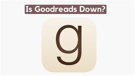 is goodreads down